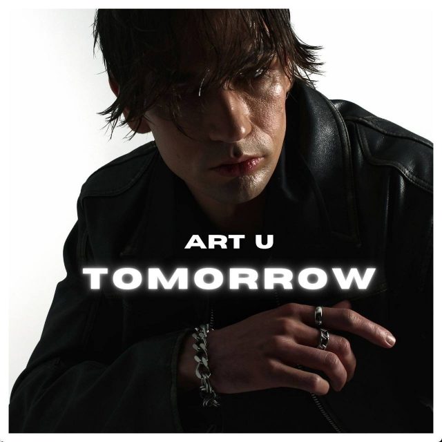 Сингл “Tomorrow” від ART U. Не відкладай життя на завтра!